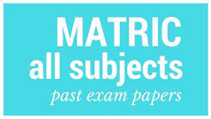 Matric Past Papers