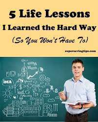 Top Things About Life I Learned The Hard Way