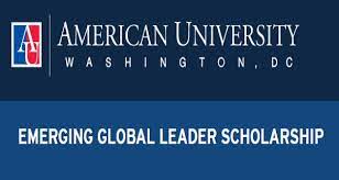 Emerging Global Leader Scholarship - American University Washington DC, USA