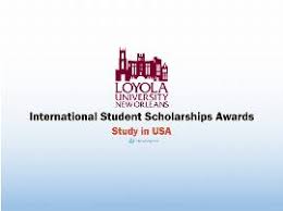 International Student Scholarships Awards At Loyola University New Orleans, USA